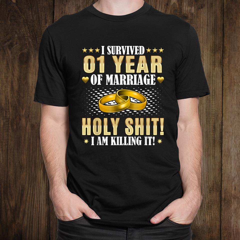 1st Wedding Anniversary Gifts Year Of Marriage Funny T-Shirt
