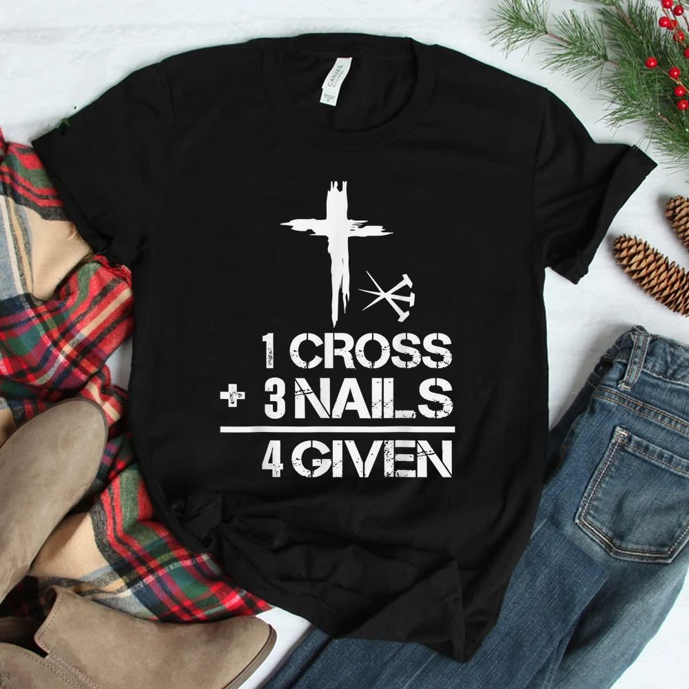 1 Cross 3 Nails Forgiven Christian Easter T-Shirt