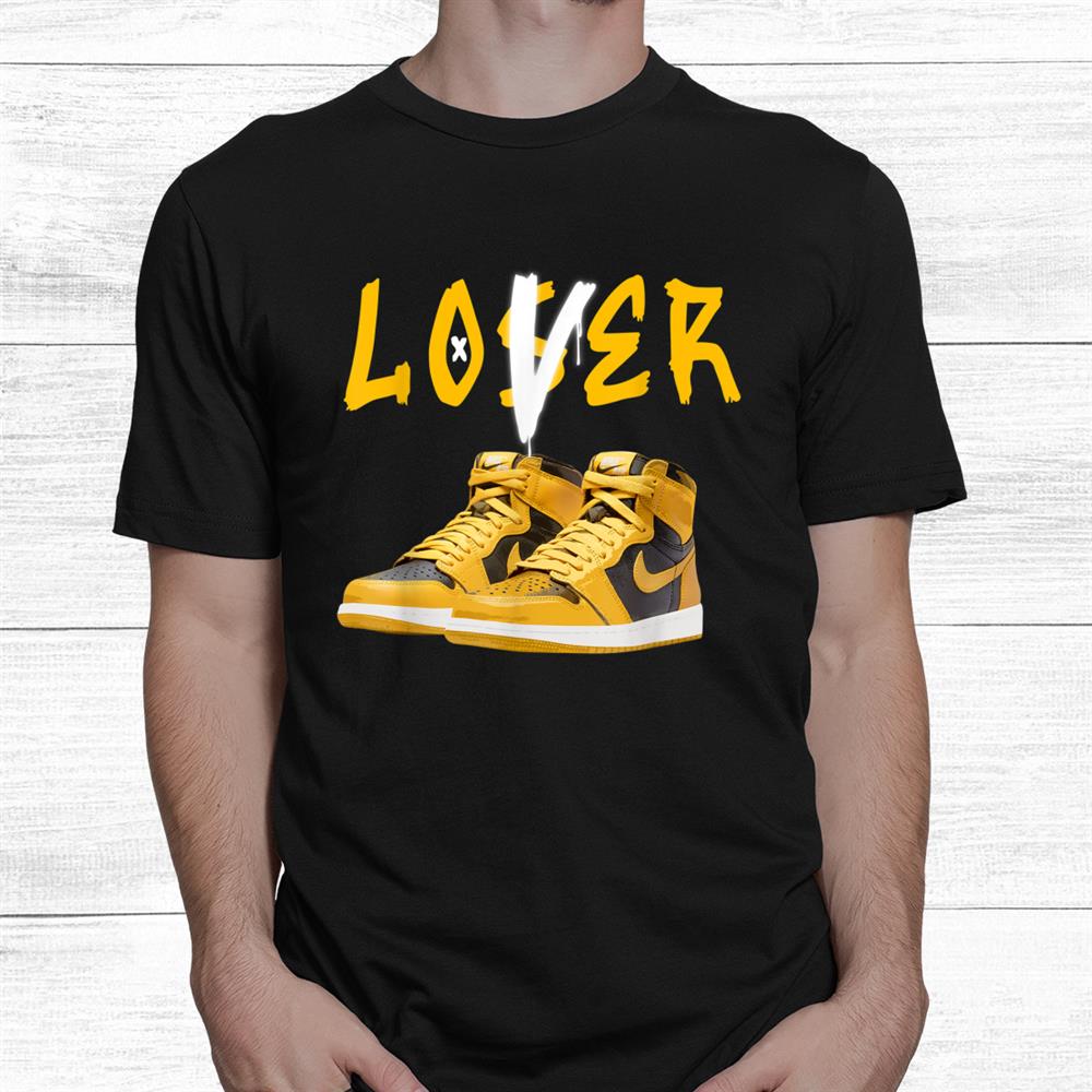 1 High Og Pollen Sneaker Match Loser Love T-Shirt