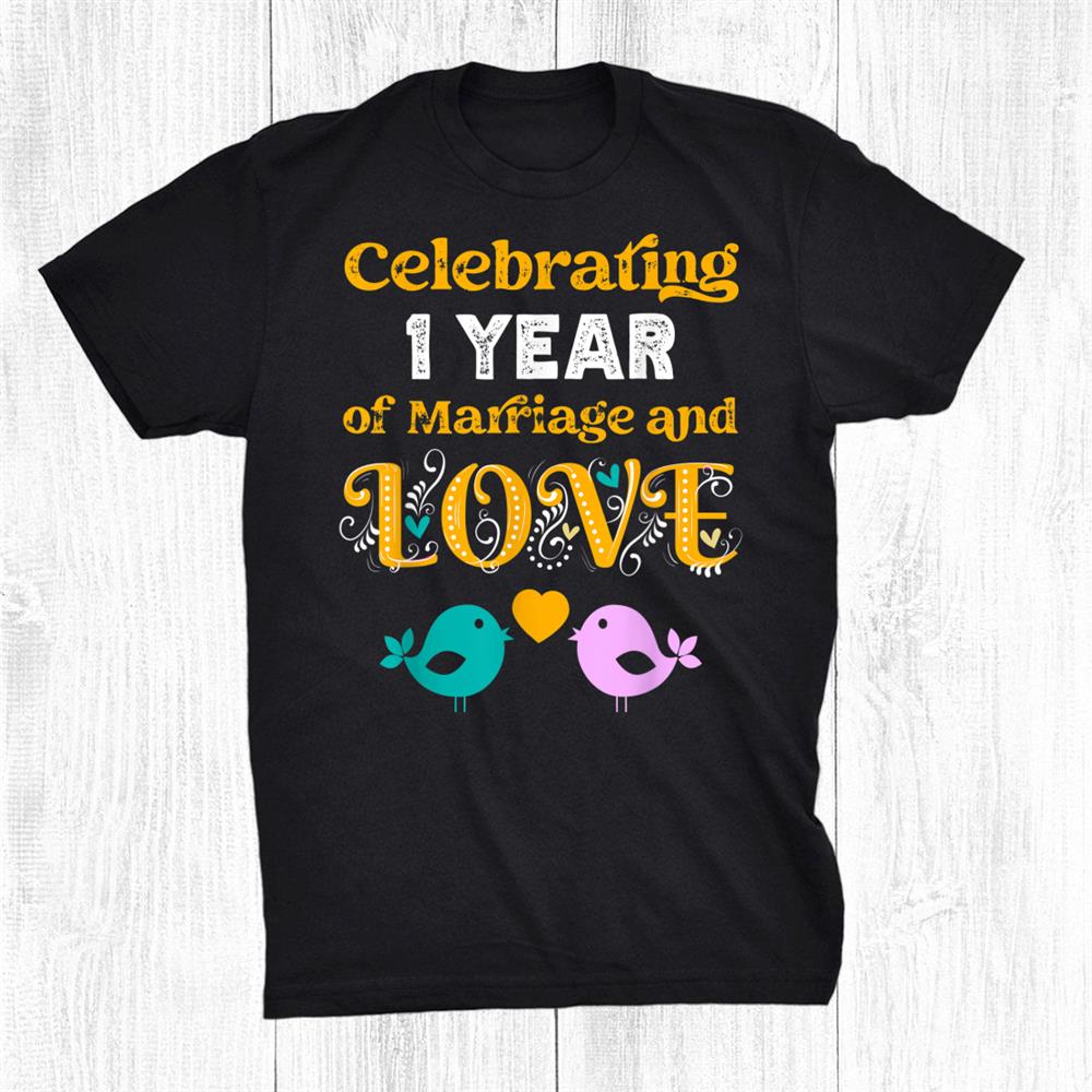 1 Year Wedding Anniversary Party Celebrating Marriage And T-Shirt