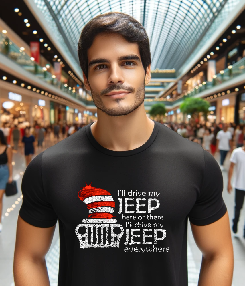 I Will Drive My Jeep Here Or There I Will My Jeep Everywhere Jeep T-Shirt