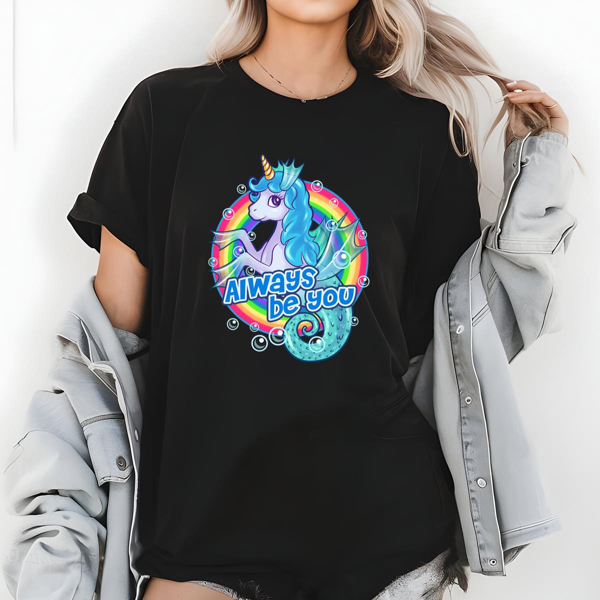 Cute Sea Unicorn Rainbow Graphic T-Shirt - Always Be You Motivational Tee