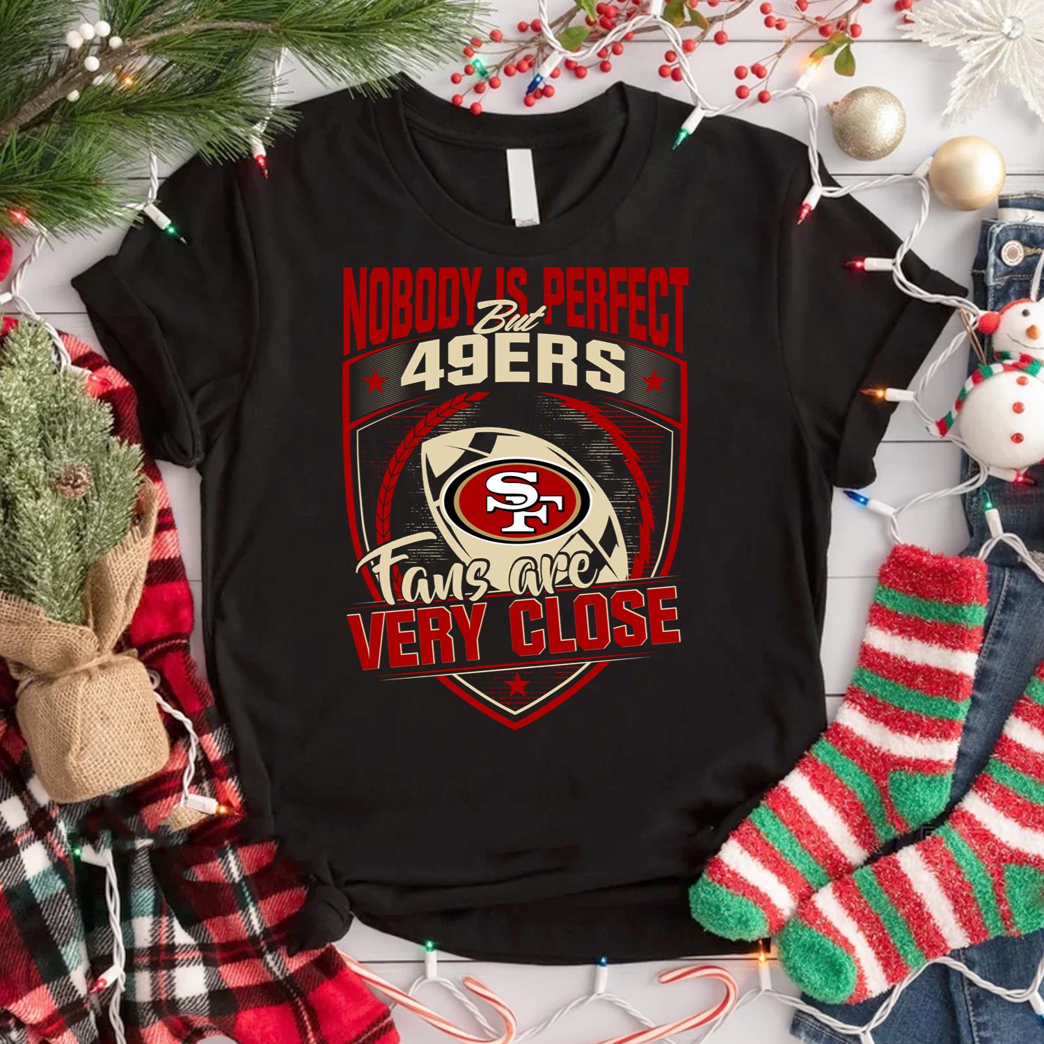NFL San Francisco 49ers Nobody Is Perfect Fans T-Shirt - SportyShirt