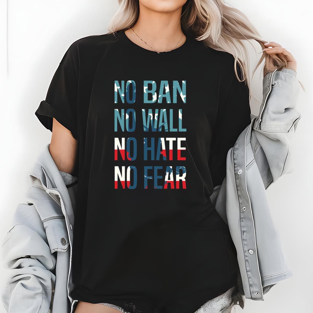 No Ban No Wall Graphic T-Shirt - No Hate No Fear Political Tee