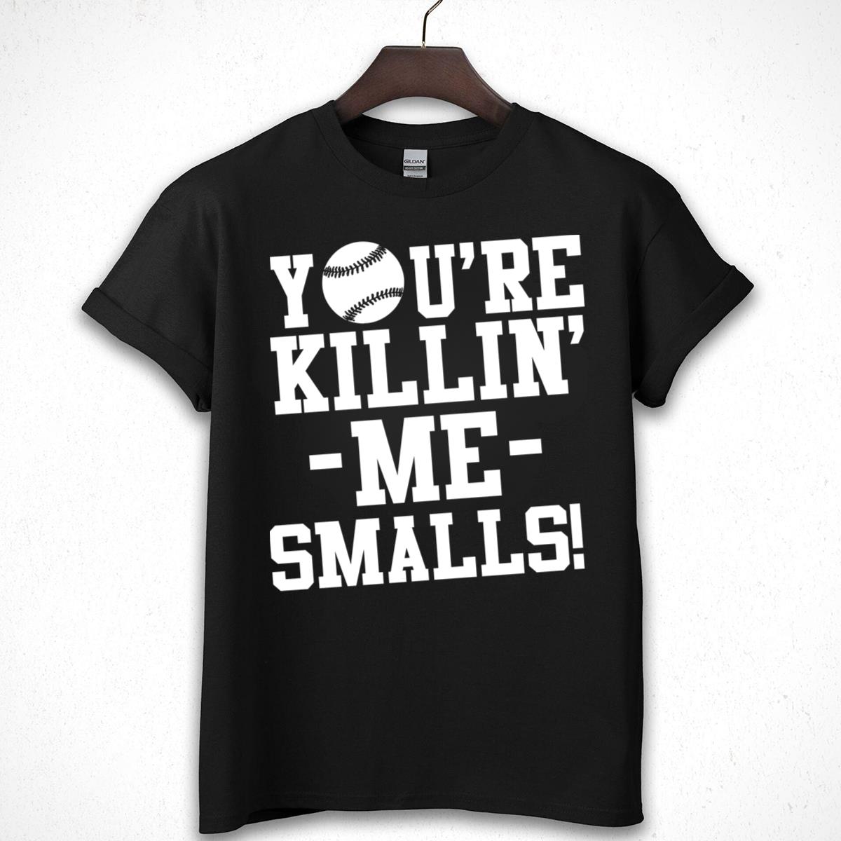 You're Killing Me Smalls Baseball Movie Quote Graphic Tee
